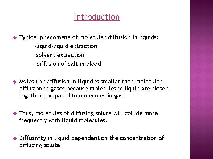 Introduction u Typical phenomena of molecular diffusion in liquids: -liquid extraction -solvent extraction -diffusion