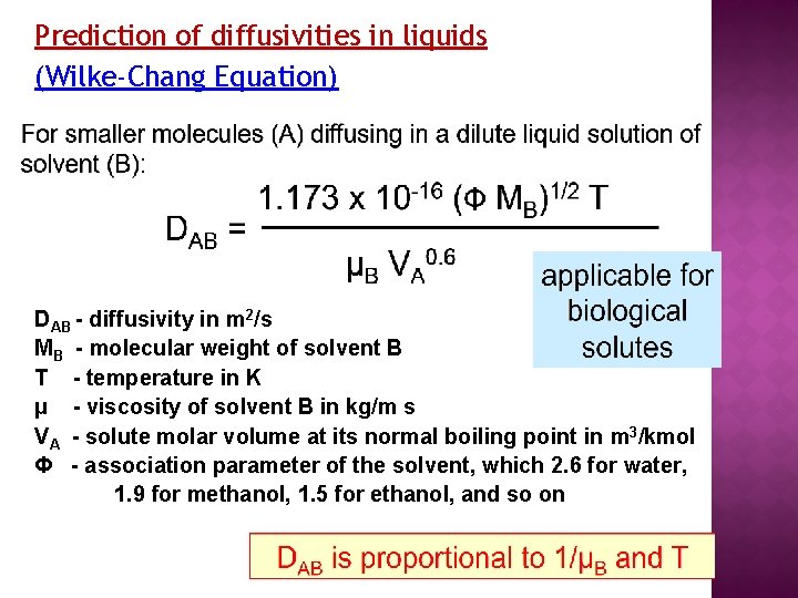 Prediction of diffusivities in liquids (Wilke-Chang Equation) DAB - diffusivity in m 2/s MB