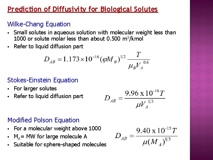 Prediction of Diffusivity for Biological Solutes Wilke-Chang Equation § § Small solutes in aqueous