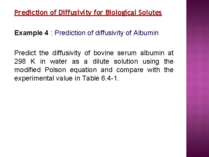 Prediction of Diffusivity for Biological Solutes Example 4 : Prediction of diffusivity of Albumin