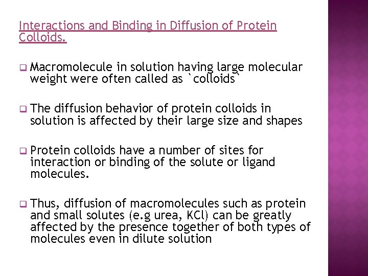 Interactions and Binding in Diffusion of Protein Colloids. q Macromolecule in solution having large