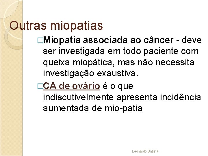 Outras miopatias �Miopatia associada ao câncer - deve ser investigada em todo paciente com