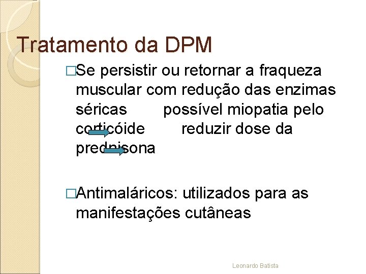 Tratamento da DPM �Se persistir ou retornar a fraqueza muscular com redução das enzimas