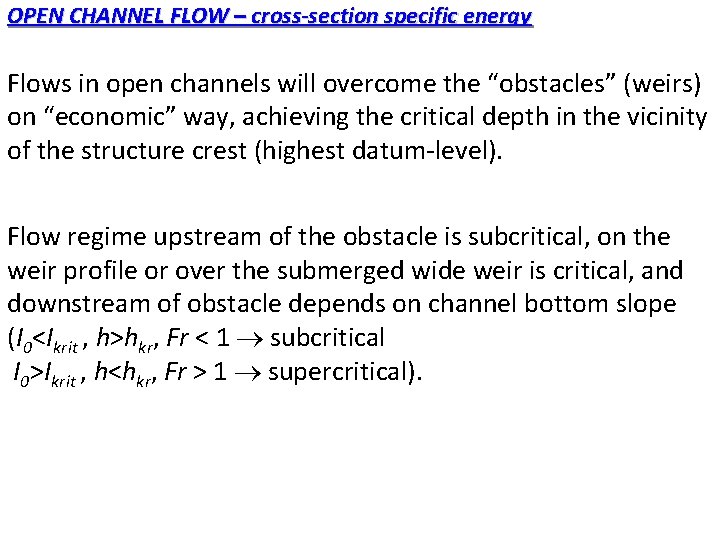 OPEN CHANNEL FLOW – cross-section specific energy Flows in open channels will overcome the OPEN CHANNEL FLOW – cross-section specific energy Flows in open channels will overcome the