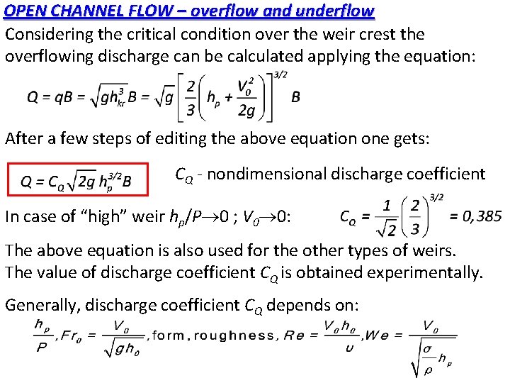 OPEN CHANNEL FLOW – overflow and underflow Considering the critical condition over the weir OPEN CHANNEL FLOW – overflow and underflow Considering the critical condition over the weir