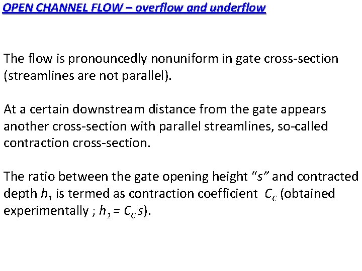 OPEN CHANNEL FLOW – overflow and underflow The flow is pronouncedly nonuniform in gate OPEN CHANNEL FLOW – overflow and underflow The flow is pronouncedly nonuniform in gate