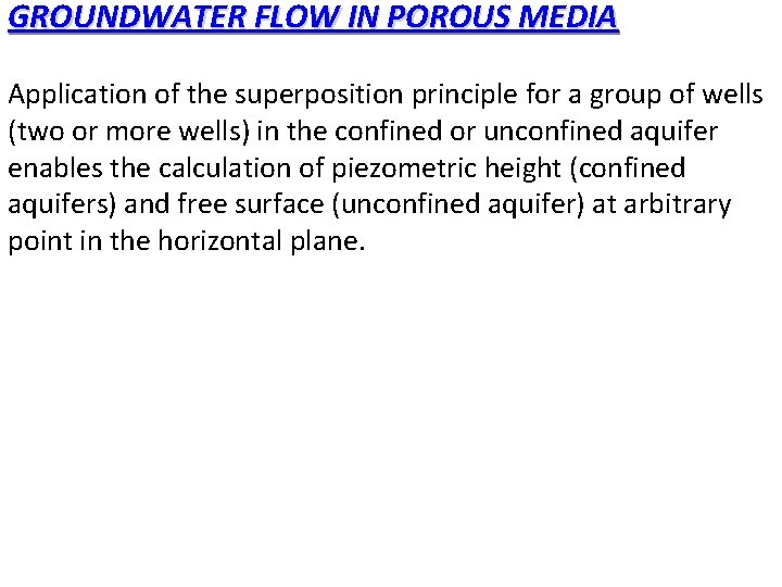 GROUNDWATER FLOW IN POROUS MEDIA Application of the superposition principle for a group of GROUNDWATER FLOW IN POROUS MEDIA Application of the superposition principle for a group of