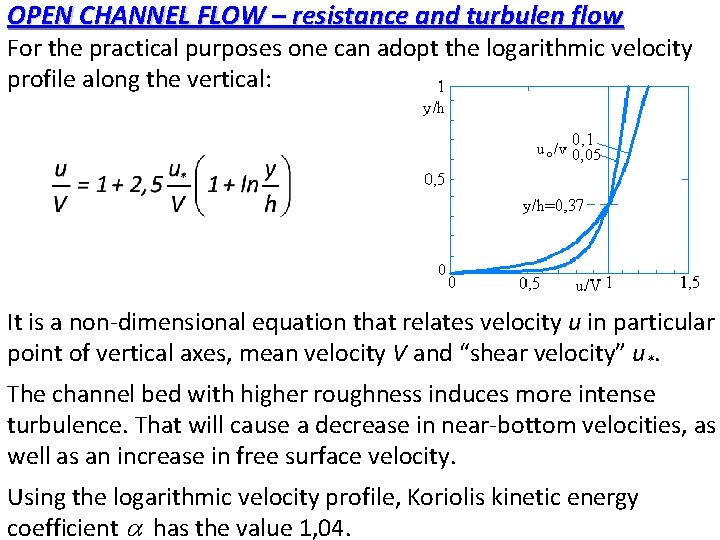 OPEN CHANNEL FLOW – resistance and turbulen flow For the practical purposes one can OPEN CHANNEL FLOW – resistance and turbulen flow For the practical purposes one can