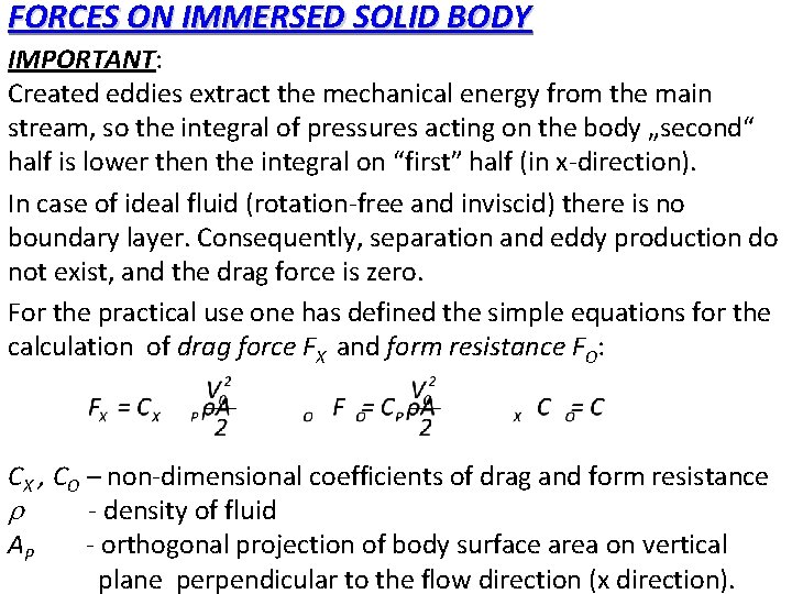 FORCES ON IMMERSED SOLID BODY IMPORTANT: Created eddies extract the mechanical energy from the FORCES ON IMMERSED SOLID BODY IMPORTANT: Created eddies extract the mechanical energy from the