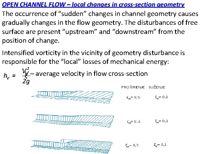 OPEN CHANNEL FLOW – local changes in cross-section geometry The occurrence of “sudden” changes OPEN CHANNEL FLOW – local changes in cross-section geometry The occurrence of “sudden” changes