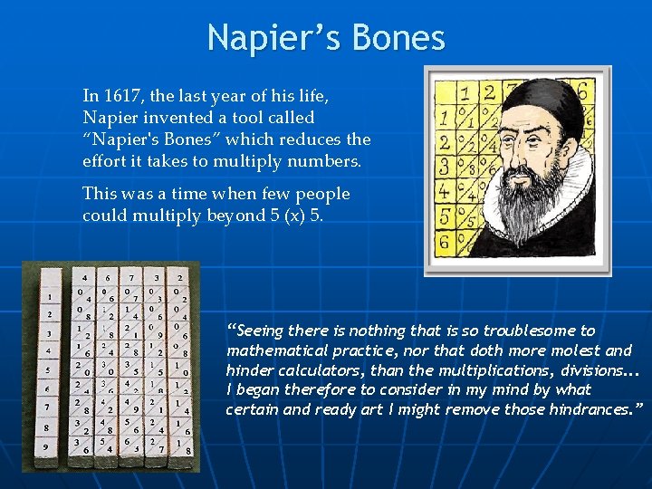 Napier’s Bones In 1617, the last year of his life, Napier invented a tool