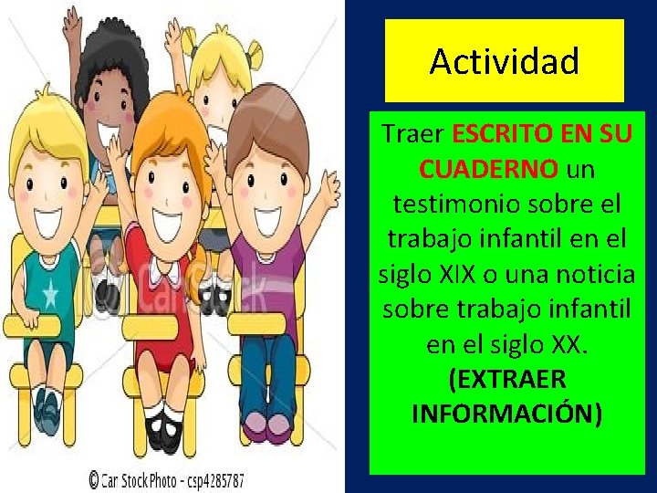 Actividad Traer ESCRITO EN SU CUADERNO un testimonio sobre el trabajo infantil en el