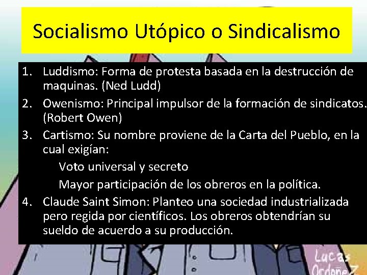 Socialismo Utópico o Sindicalismo 1. Luddismo: Forma de protesta basada en la destrucción de