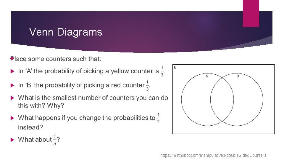 Venn Diagrams https: //mathsbot. com/manipulatives/double. Sided. Counters Venn Diagrams https: //mathsbot. com/manipulatives/double. Sided. Counters