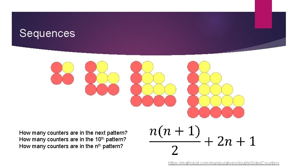 Sequences How many counters are in the next pattern? How many counters are in Sequences How many counters are in the next pattern? How many counters are in