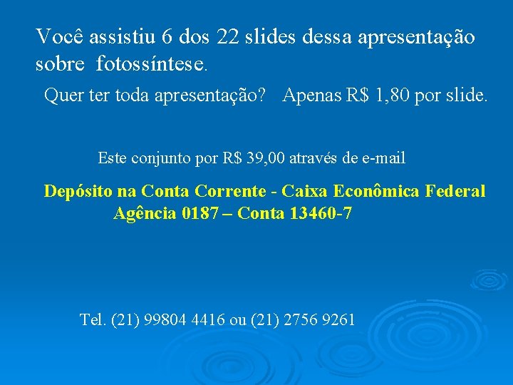 Você assistiu 6 dos 22 slides dessa apresentação sobre fotossíntese. Quer toda apresentação? Apenas