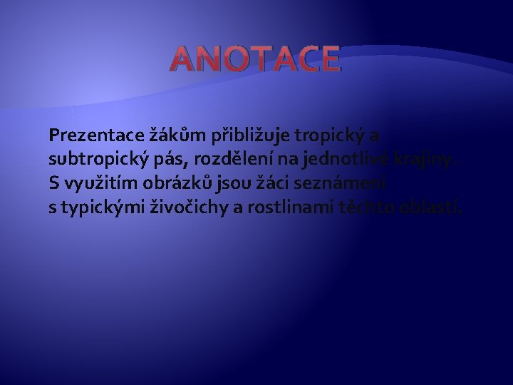 ANOTACE Prezentace žákům přibližuje tropický a subtropický pás, rozdělení na jednotlivé krajiny. S využitím