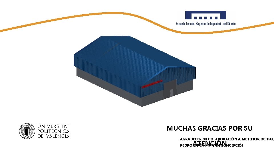 MUCHAS GRACIAS POR SU AGRADECER SU COLABORACIÓN A MI TUTOR DE TFG, ATENCIÓN PEDRO