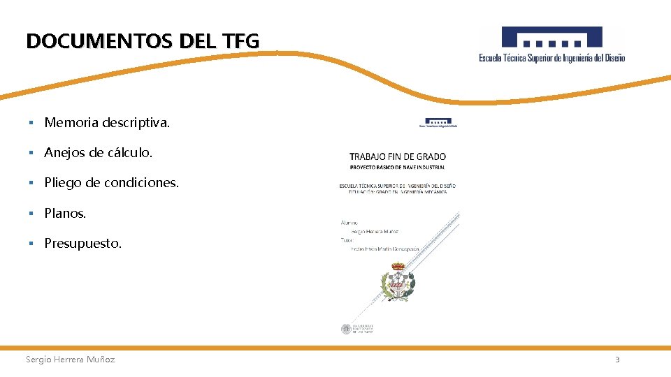 DOCUMENTOS DEL TFG § Memoria descriptiva. § Anejos de cálculo. § Pliego de condiciones.