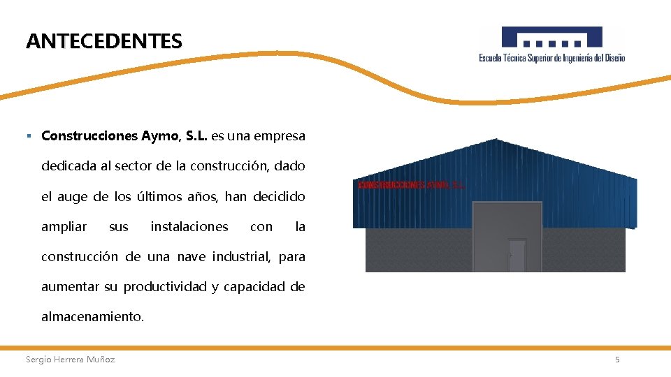 ANTECEDENTES § Construcciones Aymo, S. L. es una empresa dedicada al sector de la