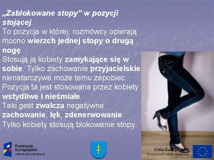 „Zablokowane stopy” w pozycji stojącej. To pozycja w której, rozmówcy opierają mocno wierzch jednej