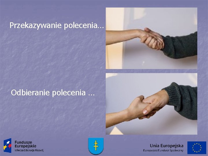 Przekazywanie polecenia… Odbieranie polecenia … 