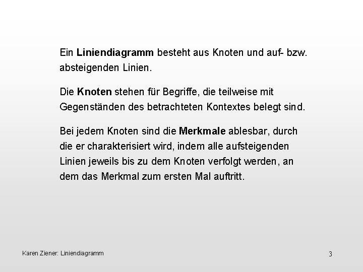 Ein Liniendiagramm besteht aus Knoten und auf- bzw. absteigenden Linien. Die Knoten stehen für