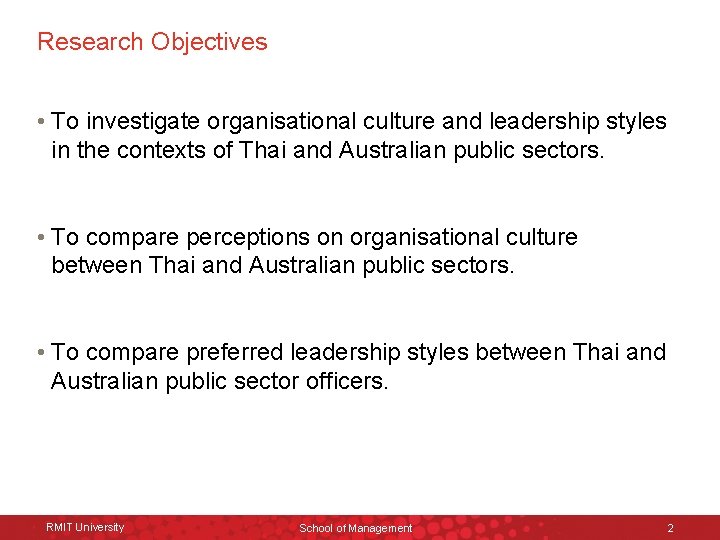 Research Objectives • To investigate organisational culture and leadership styles in the contexts of