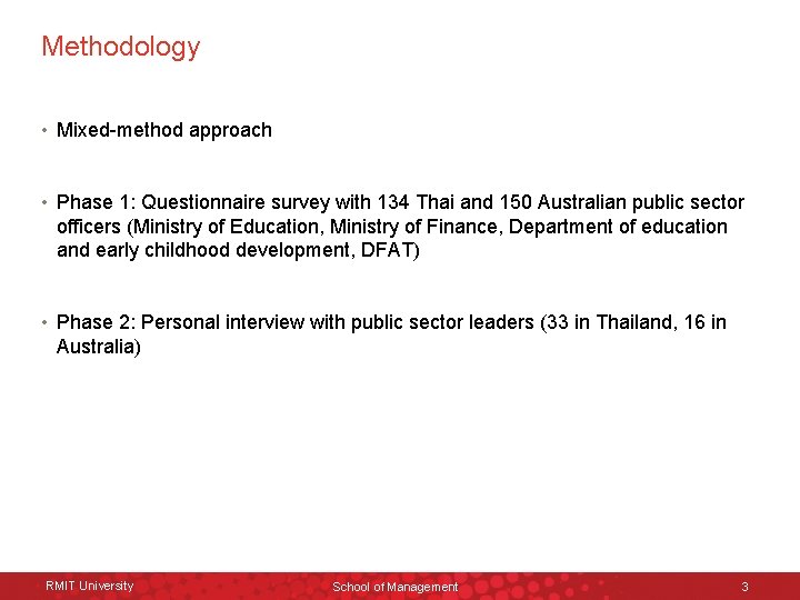 Methodology • Mixed-method approach • Phase 1: Questionnaire survey with 134 Thai and 150