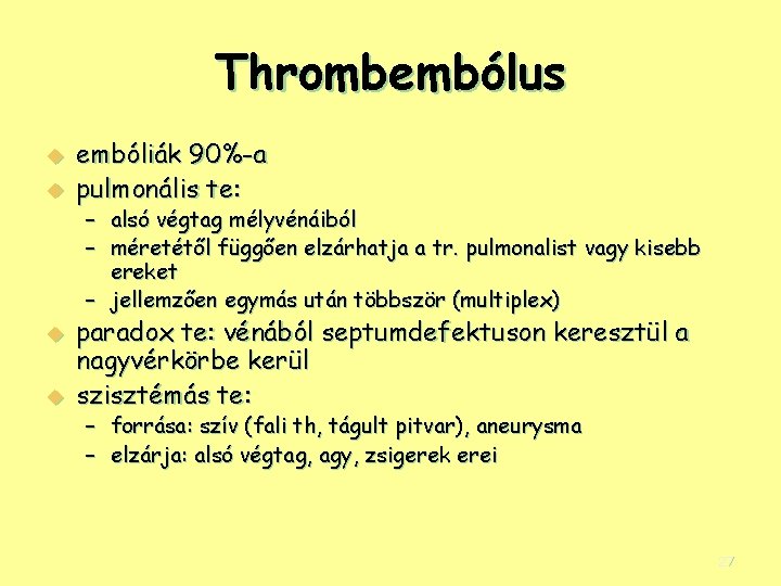 Thrombembólus u u embóliák 90%-a pulmonális te: – alsó végtag mélyvénáiból – méretétől függően