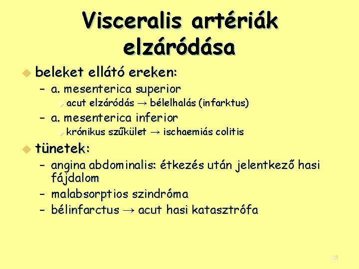 Visceralis artériák elzáródása u beleket ellátó ereken: – a. mesenterica superior u acut elzáródás