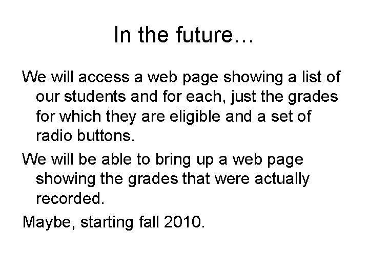 In the future… We will access a web page showing a list of our