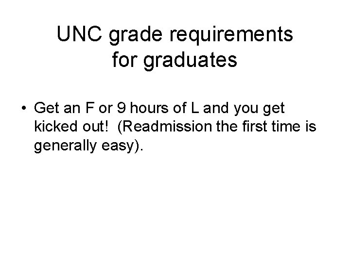 UNC grade requirements for graduates • Get an F or 9 hours of L