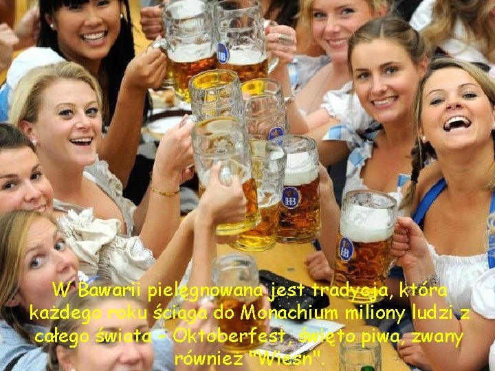 W Bawarii pielęgnowana jest tradycja, która każdego roku ściąga do Monachium miliony ludzi z