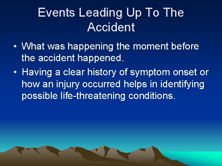 Events Leading Up To The Accident • What was happening the moment before the