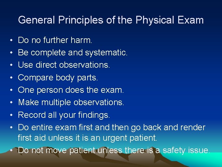 General Principles of the Physical Exam • • Do no further harm. Be complete