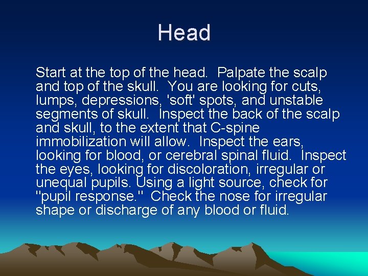 Head Start at the top of the head. Palpate the scalp and top of