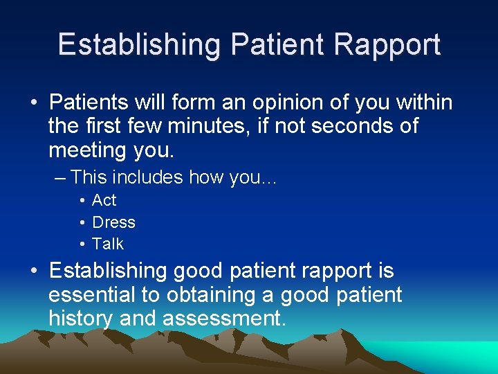 Establishing Patient Rapport • Patients will form an opinion of you within the first