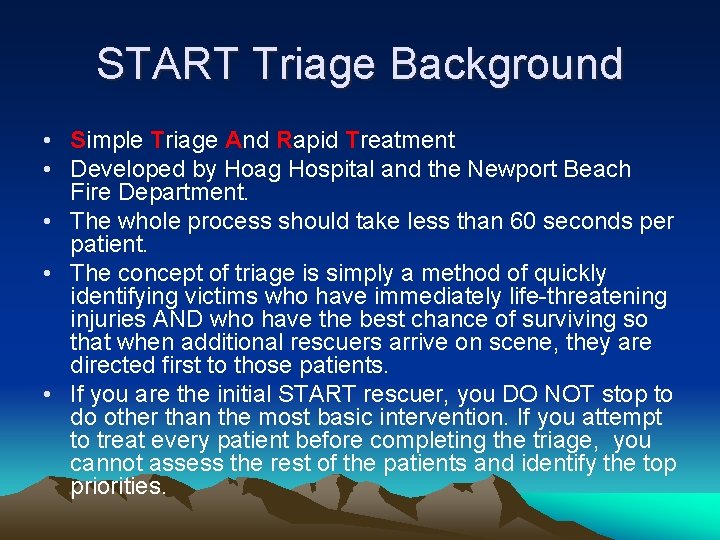 START Triage Background • Simple Triage And Rapid Treatment • Developed by Hoag Hospital