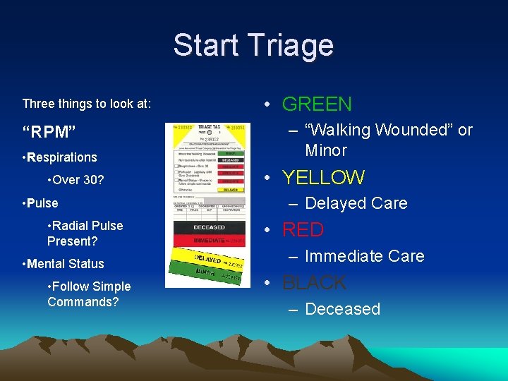 Start Triage Three things to look at: “RPM” • Respirations • Over 30? •