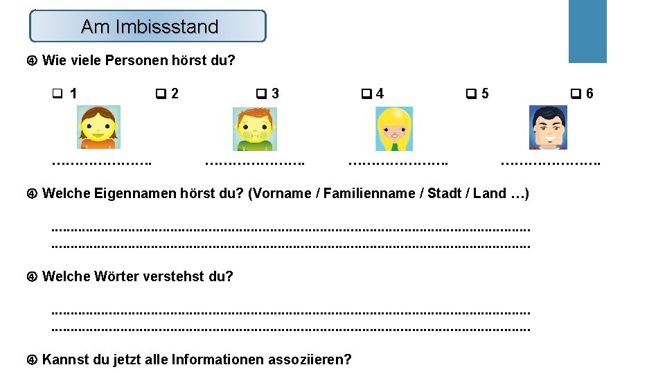 Am Imbissstand Wie viele Personen hörst du? q 1 …………………. 2 3 …………………. 4