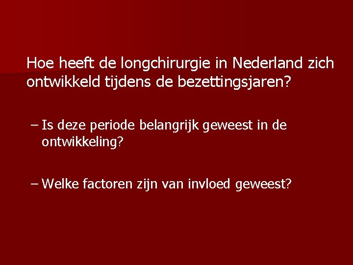 Hoe heeft de longchirurgie in Nederland zich ontwikkeld tijdens de bezettingsjaren? – Is deze