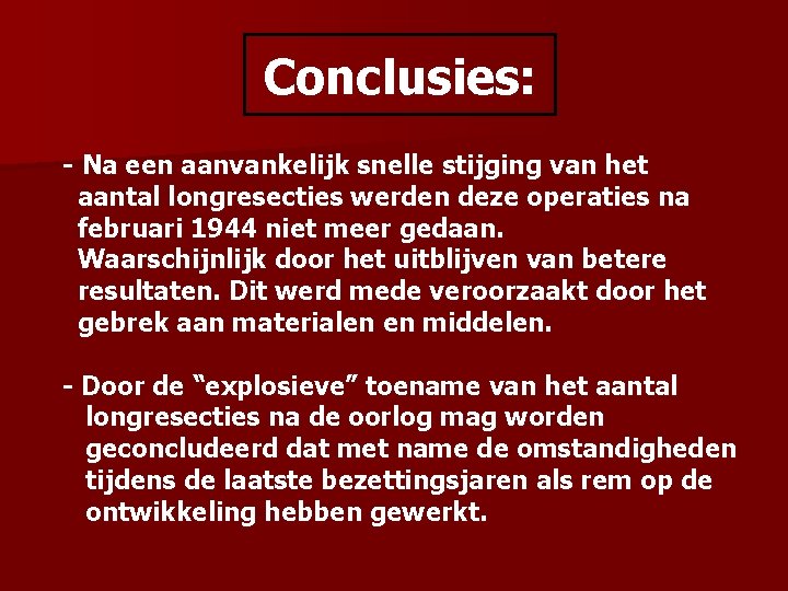 Conclusies: - Na een aanvankelijk snelle stijging van het aantal longresecties werden deze operaties