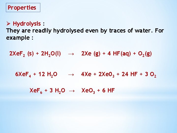 Properties Ø Hydrolysis : They are readily hydrolysed even by traces of water. For