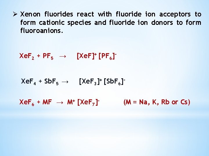 Ø Xenon fluorides react with fluoride ion acceptors to form cationic species and fluoride