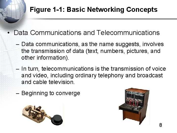 Figure 1 -1: Basic Networking Concepts • Data Communications and Telecommunications – Data communications,