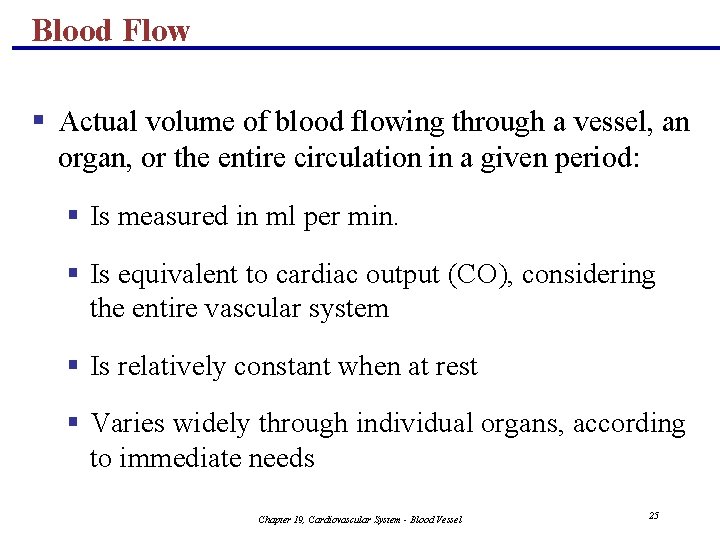 Blood Flow § Actual volume of blood flowing through a vessel, an organ, or Blood Flow § Actual volume of blood flowing through a vessel, an organ, or