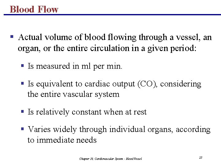 Blood Flow § Actual volume of blood flowing through a vessel, an organ, or