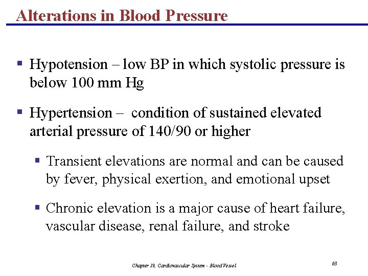 Alterations in Blood Pressure § Hypotension – low BP in which systolic pressure is