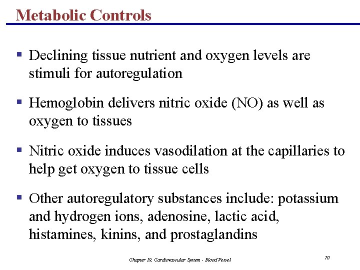 Metabolic Controls § Declining tissue nutrient and oxygen levels are stimuli for autoregulation §